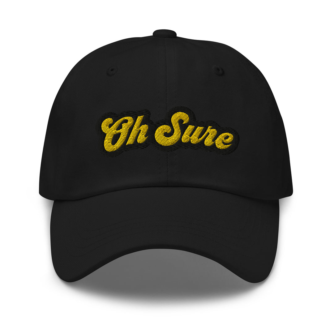 'Oh Sure' Dad Hat: 1st Edition