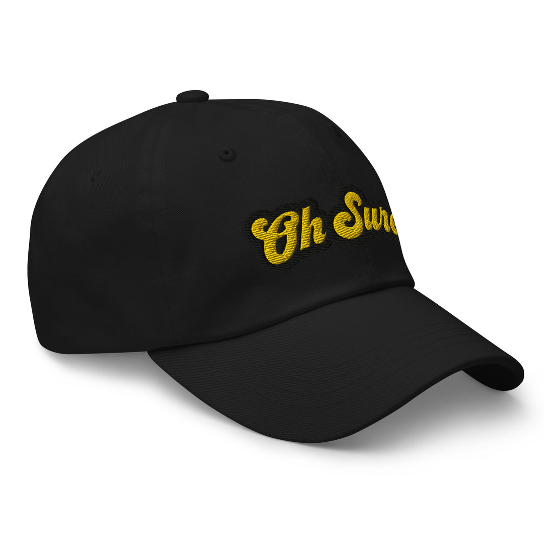 'Oh Sure' Dad Hat: 1st Edition