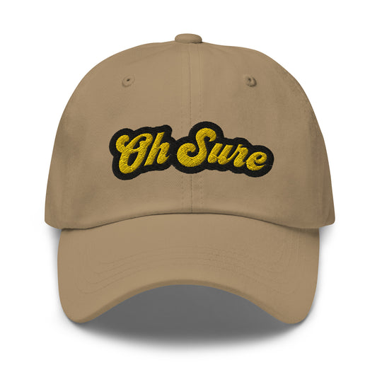 'Oh Sure' Dad Hat: 1st Edition