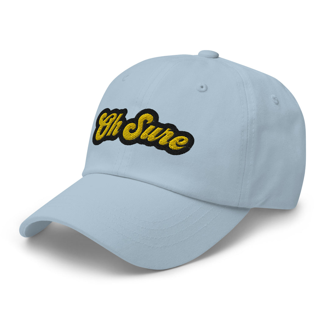 'Oh Sure' Dad Hat: 1st Edition