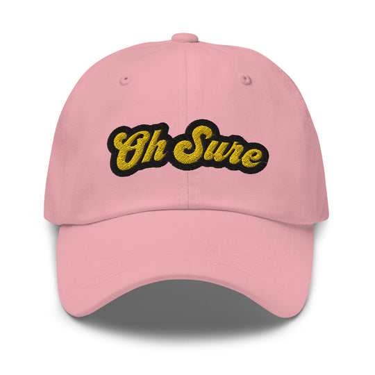 'Oh Sure' Dad Hat: 1st Edition