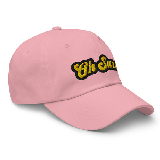 'Oh Sure' Dad Hat: 1st Edition