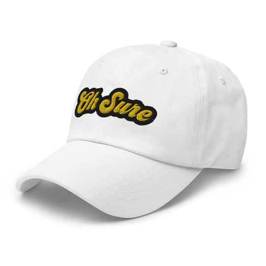 'Oh Sure' Dad Hat: 1st Edition