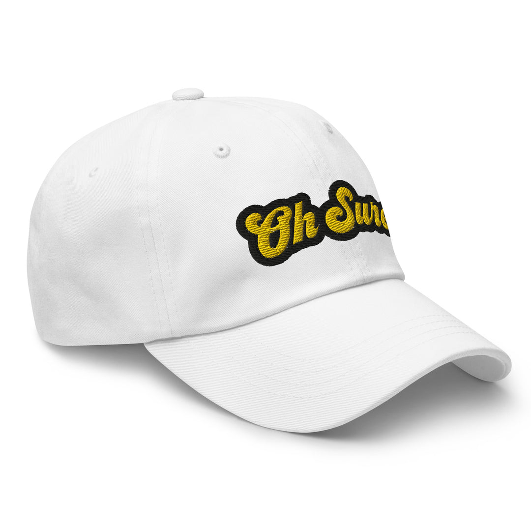 'Oh Sure' Dad Hat: 1st Edition