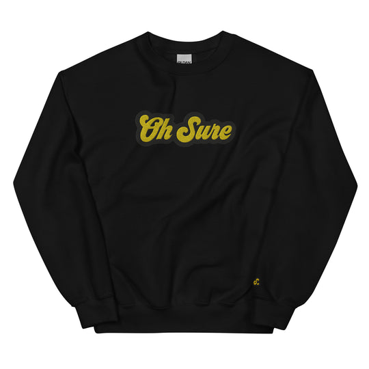 The 'Oh Sure' Crewneck Sweat: 1st Edition