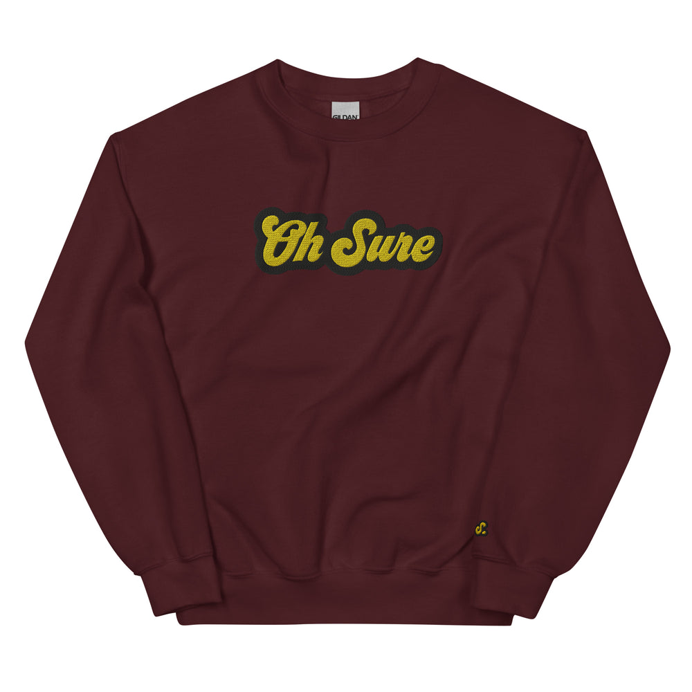 The 'Oh Sure' Crewneck Sweat: 1st Edition